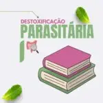 Destoxificação Parasitária